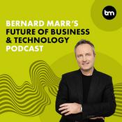 Podcast Bernard Marr's Future of Business & Technology Podcast