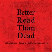 Podcast Better Read than Dead: Literature from a Left Perspective