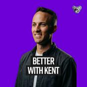 Podcast Better with Kent