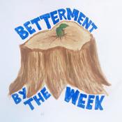 Podcast Betterment by the Week