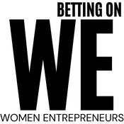 Podcast Betting on WE: Women Empowering Women