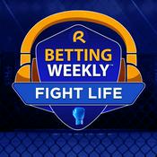 Podcast Betting Weekly: Fight Life