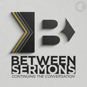 Podcast Between Sermons // Audio