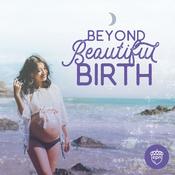 Podcast Beyond Beautiful Birth