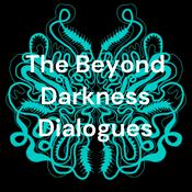 Podcast The Beyond Darkness Dialogues