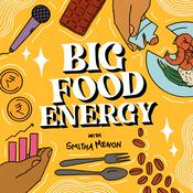 Podcast Big Food Energy