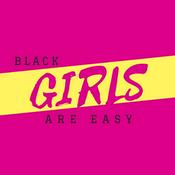 Podcast Black Girls Are Easy Podcast
