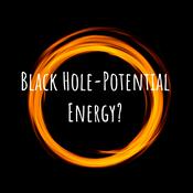 Podcast Black Hole-Potential Energy?