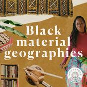 Podcast Black Material Geographies