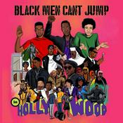 Podcast Black Men Can't Jump [In Hollywood]