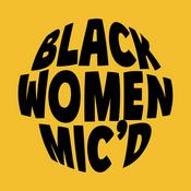 Podcast Black Women Mic'd