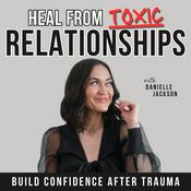 Podcast Heal from Toxic Relationships | Self-Confidence, Relationship Boundaries, Red Flags, Trust in God, Healing Trauma