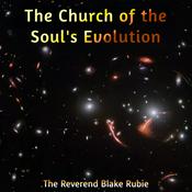 Podcast The Church of the Souls Evolution with The Reverend Blake Rubie