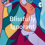 Podcast Blissfully Ignorant