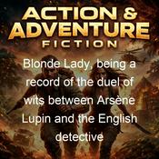 Podcast Blonde Lady, being a record of the duel of wits between Arsène Lupin and the English detective