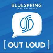 Podcast Bluespring Wealth Partners Out Loud Podcast