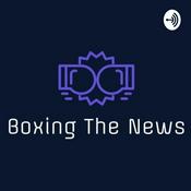 Podcast Boxing The News
