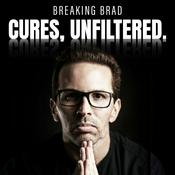 Podcast Breaking Brad: Cures, Unfiltered.
