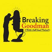 Podcast Breaking Goodman: A Better Call Saul Podcast