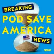 Podcast Breaking News from Pod Save America