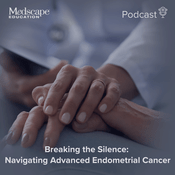 Podcast Breaking the Silence: Navigating Advanced Endometrial Cancer