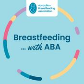 Podcast Breastfeeding ... with ABA (Australian Breastfeeding Association)