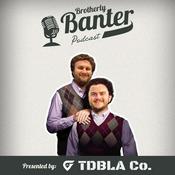 Podcast Brotherly Banter