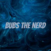 Podcast Bubs the Nerd