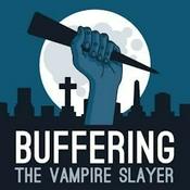 Podcast Buffering the Vampire Slayer | A Buffy the Vampire Slayer Podcast