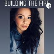 Podcast Building the Fire