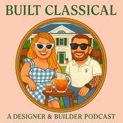 Podcast Built Classical: A Designer and Builder Podcast