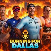 Podcast Burning for Dallas — Road to Ironman 70.3 Dallas-Little Elm