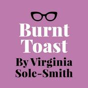 Podcast Burnt Toast by Virginia Sole-Smith