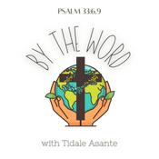 Podcast By The Word with Tidale Asante