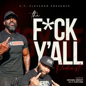 Podcast C.T. Fletcher Presents The F*ck Y'all Podcast