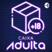 Podcast Caixa Adulta