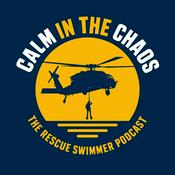 Calm in the Chaos - The Rescue Swimmer Podcast