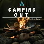 Podcast Camping Out with Dan Camp