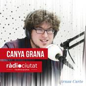 Podcast Canya Grana | Ràdio Ciutat de Tarragona