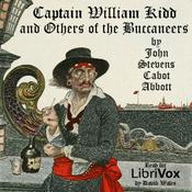 Podcast Captain William Kidd And Others Of The Buccaneers by John Stevens Cabot Abbott (1805 - 1877)