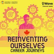 Podcast Career Journeys in Canada: Reinventing Ourselves