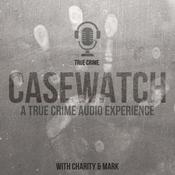 Podcast CASEWATCH True Crime Podcast