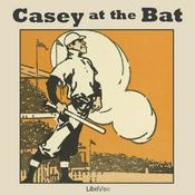 Podcast Casey at the Bat by Ernest Lawrence Thayer (1863 - 1940)