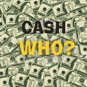 Podcast Cash Who?
