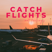 Podcast Catch Flights Not Feelings