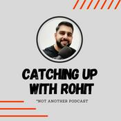 Podcast Catching Up With Rohit