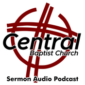 Podcast Central Baptist Church Sermon Audio