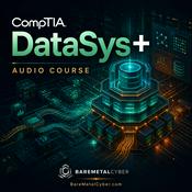 Podcast Certified: The CompTIA DataSys+ Audio Course