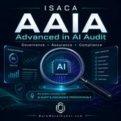 Podcast Certified: The ISACA AAIA Audio Course