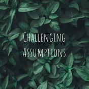 Podcast Challenging Assumptions